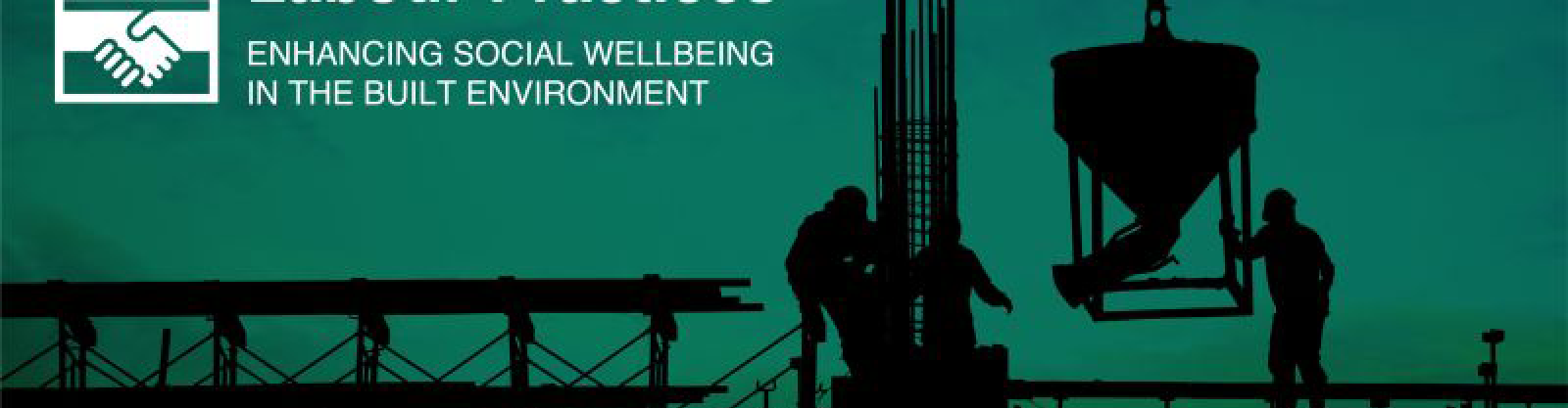 Responsible Labour Practices: Enhancing Social Well Being in the Built Environment