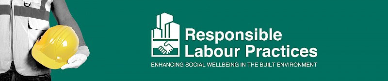 Responsible Labour Practices: Enhancing Social Well Being in the Built Environment